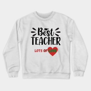 Best Teacher,lots of love Crewneck Sweatshirt